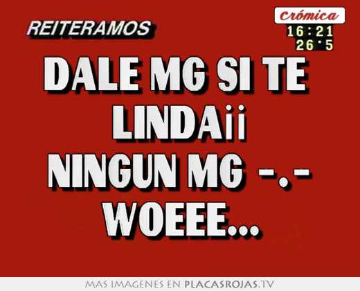 Dale mg si te  linda¡¡ ningun mg -.- woeee...