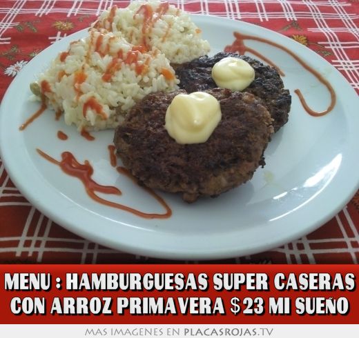 Menu : hamburguesas super caseras con arroz primavera $23 MI SUEÑO