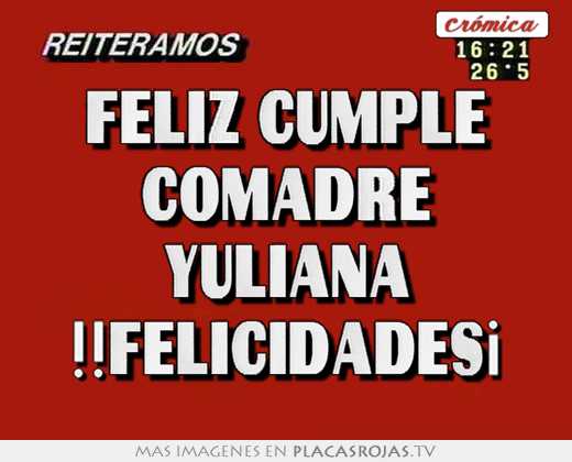 Feliz cumple comadre yuliana !!felicidades¡