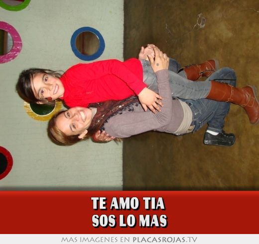 Te amo tia  sos lo mas