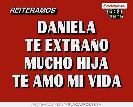 Daniela te extraÑo mucho hija te amo mi vida
