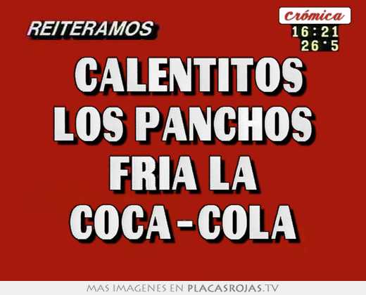  calentitos los panchos fria la coca-cola