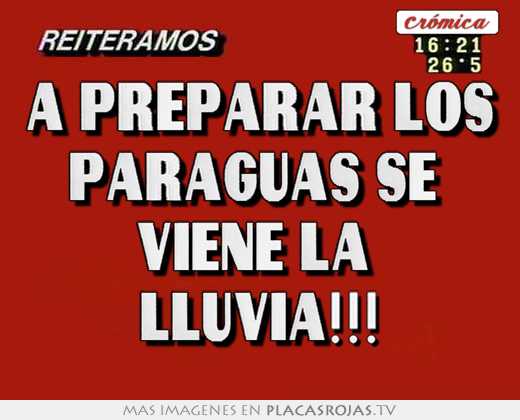 A preparar los paraguas se  viene la  lluvia!!!