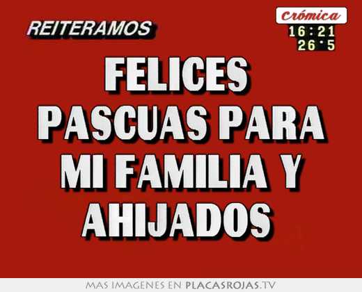 Felices  pascuas para mi familia y ahijados 