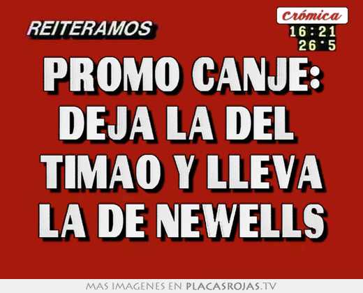 Promo canje: deja la del  timao y lleva la de newells