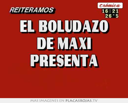 El boludazo de maxi presenta 