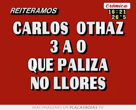 Carlos  othaz 3 a o que paliza no llores