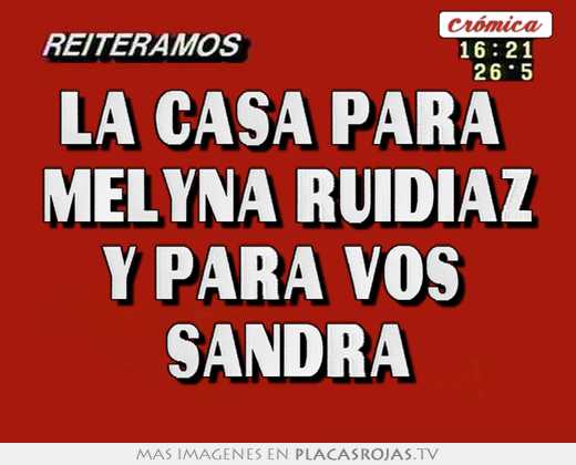 La casa para  melyna ruidiaz y para vos  sandra