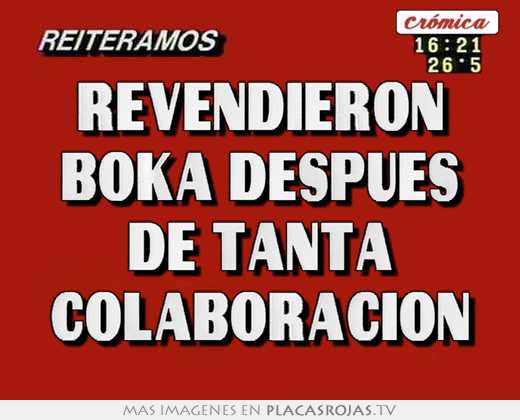 Revendieron boka despues de tanta colaboracion