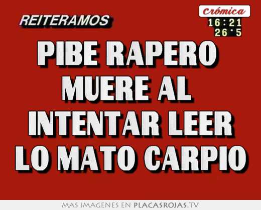 Pibe rapero  muere al  intentar leer lo mato carpio