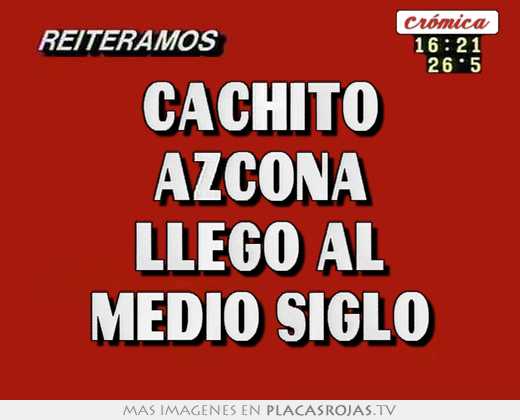 Cachito azcona llego al medio siglo