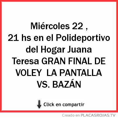 Miércoles 22 , 21 hs en el Polideportivo del Hogar Juana Teresa GRAN FINAL DE VOLEY
LA PANTALLA VS. BAZÁN 