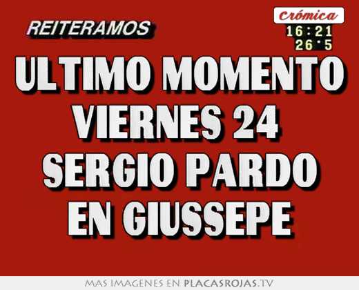 Ultimo momento viernes 24  sergio pardo en giussepe