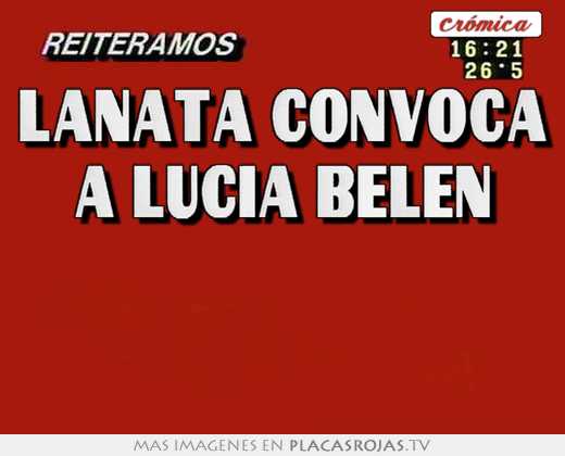 Lanata convoca a lucia belen   