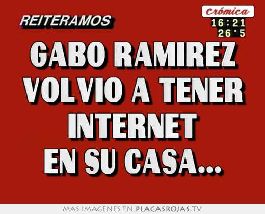 Gabo ramirez volvio a tener internet en su casa...
