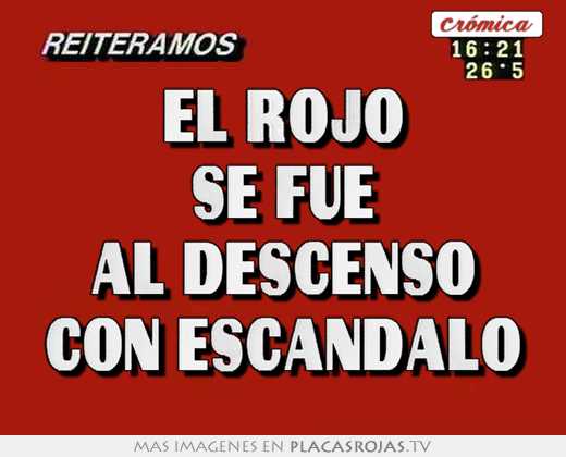 El rojo se fue al descenso con escandalo