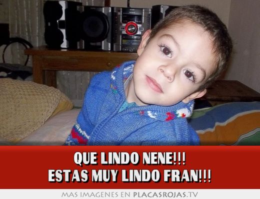QUE LINDO NENE!!! ESTÁS MUY LINDO FRAN!!!