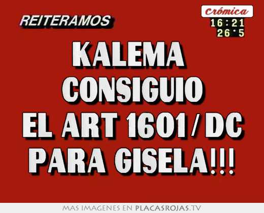 Kalema  consiguio el art 1601/dc para gisela!!!