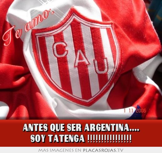 ANTES QUE SER ARGENTINA.... SOY TATENGA !!!!!!!!!!!!!!!!