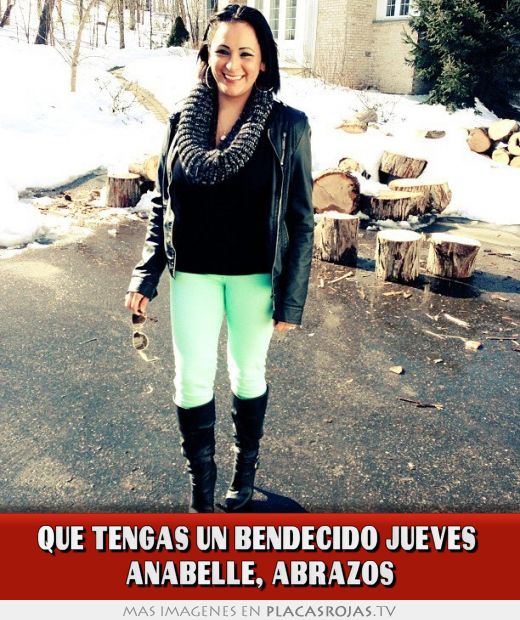 QUE TENGAS UN BENDECIDO JUEVES  ANABELLE, ABRAZOS