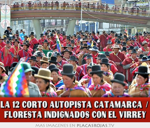 La 12 corto autopista catamarca / floresta indignados con el virrey