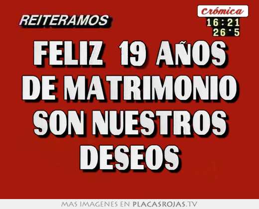 Feliz  19 aÑos de matrimonio son nuestros deseos