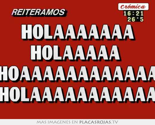 Holaaaaaaa holaaaaa  hoaaaaaaaaaaaa holaaaaaaaaaaa