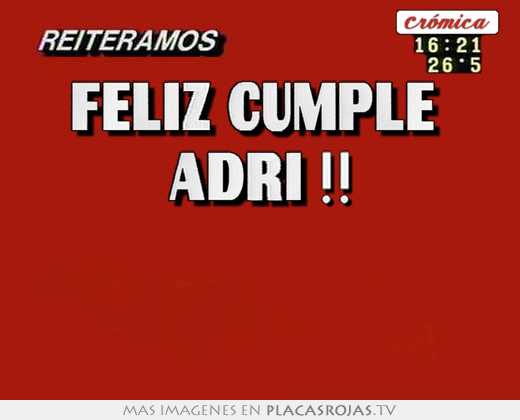 Feliz cumple  adri !!  