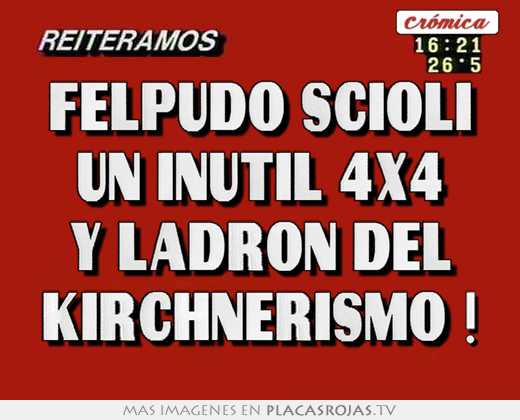 Felpudo scioli un inutil 4x4 y ladron del kirchnerismo !