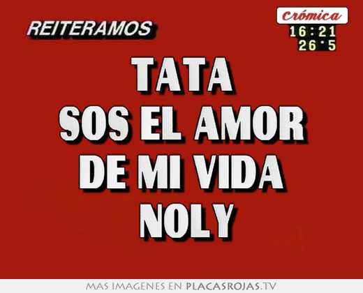 Tata sos el amor de mi vida  noly