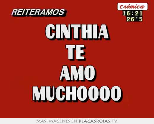 Cinthia te  amo muchoooo