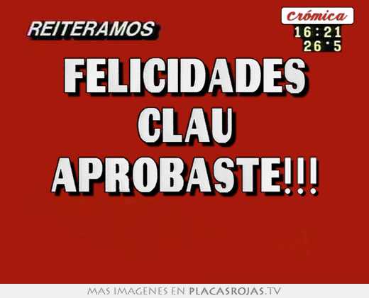 Felicidades clau aprobaste!!! 