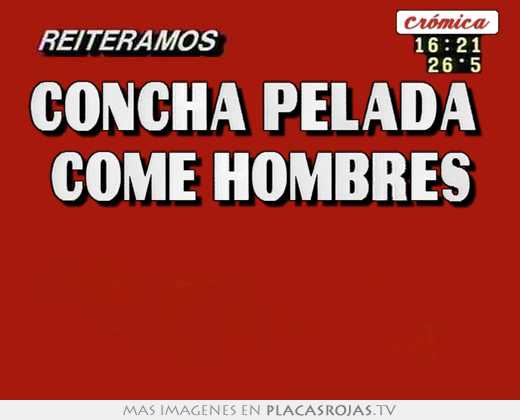 Concha pelada  come hombres  