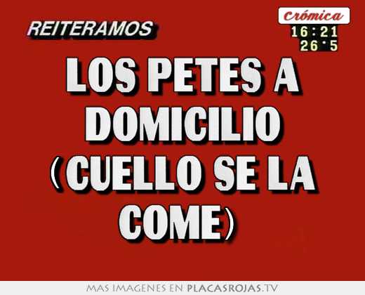 Los petes a domicilio (cuello se la  come)