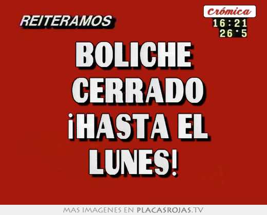 Boliche  cerrado  ¡hasta el lunes!