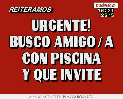 Urgente! busco amigo/a con piscina y que invite