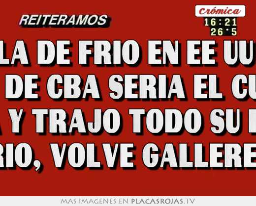 Ola de frio en ee uu!!! talleres de cba seria el culpable!!! hace pre temporada y trajo todo su frio al primer mundo argentina se quedo sin frio, volve galleres, nos estamos asando!!!!