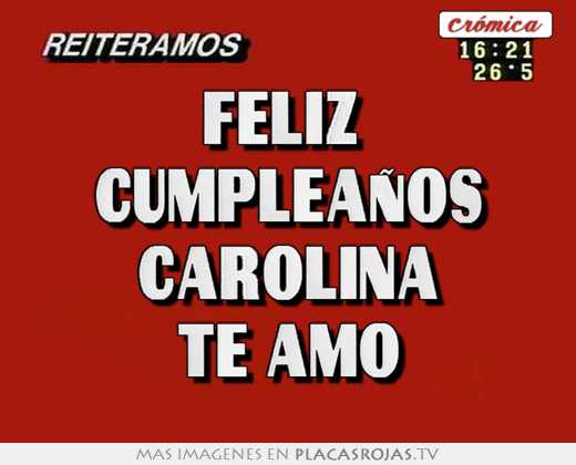 Feliz  cumpleaÑos carolina te amo