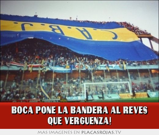 BOCA PONE LA BANDERA AL REVÉS QUE VERGUENZA!