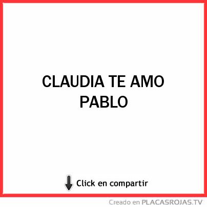 CLAUDIA TE AMO PABLO 