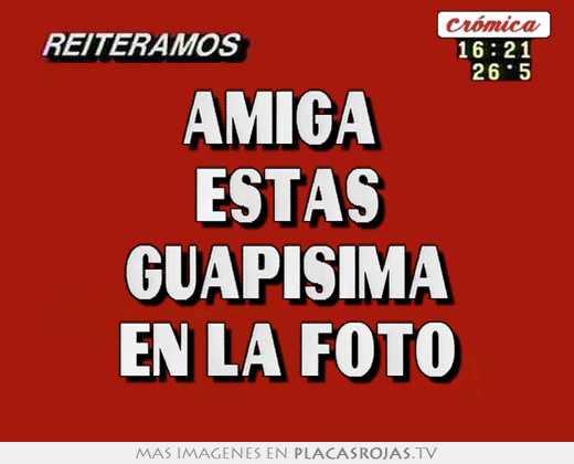 Amiga  estas guapisima en la foto