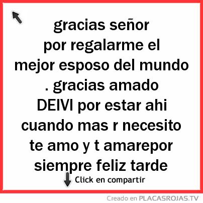 Gracias señor por regalarme el mejor esposo del mundo . gracias amado DEIVI por estar ahi cuando mas r necesito te amo y t amarepor siempre feliz tarde mi amor 