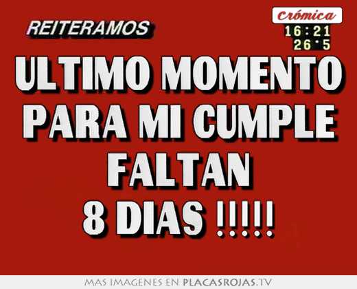 Ultimo momento para mi cumple faltan 8 dias !!!!!