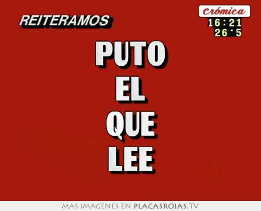 Puto el que lee
