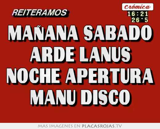 Mañana sabado arde lanús noche apertura manu disco