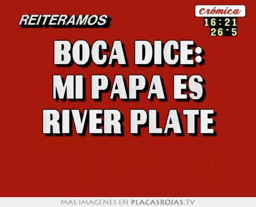 Boca dice: mi papa es river plate 