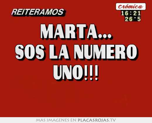 Marta... sos la nÚmero uno!!! 