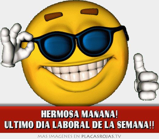 HERMOSA MAÑANA! ULTIMO DÍA LABORAL DE LA SEMANA!!