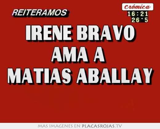 Irene bravo ama a  matias aballay 