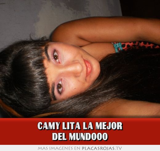 CAMY LITA LA MEJOR DEL MUNDOOO
